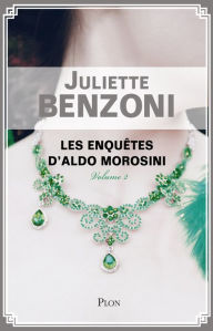 Title: Les enquêtes d'Aldo Morosini volume 2, Author: Juliette Benzoni