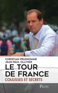 Title: Le tour de France, coulisses et secrets, Author: Christian Prudhomme