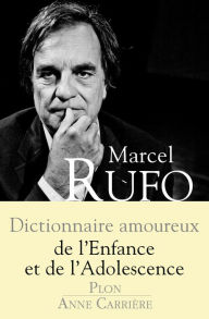 Title: Dictionnaire amoureux de l'enfance et de l'adolescence, Author: Marcel Rufo