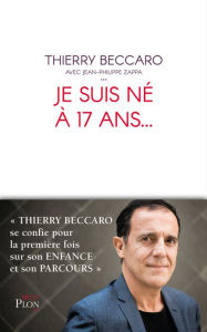 Free mobile ebook to download Je suis né à 17 ans... in English by Thierry BECCARO, Jean-Philippe ZAPPA