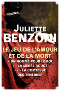 Title: Le jeu de l'amour et de la mort - L'intégrale, Author: Juliette Benzoni