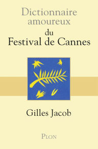 Title: Dictionnaire amoureux du festival de Cannes, Author: Gilles Jacob