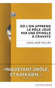 Title: Où l'on apprend le rôle joué par une épingle à cravate, Author: Juan José Millás