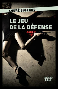 Title: Le jeu de la défense, Author: André Buffard