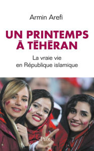 Title: Un printemps à Téhéran, Author: Armin Arefi