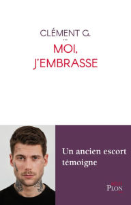 Title: Moi, j'embrasse, Author: Clément Grobotek