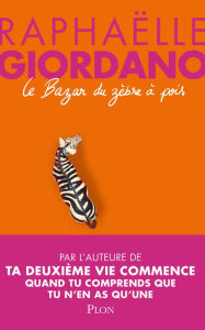 Title: Le bazar du zèbre à pois, Author: Raphaëlle Giordano