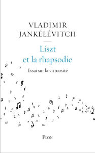 Title: Liszt et la rhapsodie, Author: Vladimir Jankélévitch