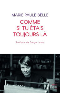 Title: Comme si tu étais toujours là, Author: Marie-Paule Belle