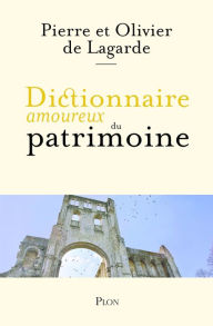 Title: Dictionnaire amoureux du patrimoine, Author: Olivier de Lagarde