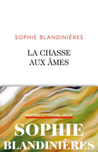 Title: La chasse aux âmes, Author: Sophie Blandinieres