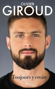 Title: Toujours y croire, Author: Olivier Giroud
