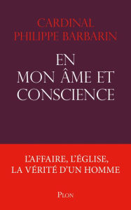 Title: En mon âme et conscience - L'affaire, l'église, lavérité d'un homme, Author: Philippe Barbarin