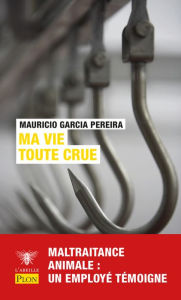 Title: Ma vie toute crue, Author: Mauricio Garcia Pereira