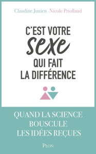 Title: C'est votre sexe qui fait la différence, Author: Claudine Junien