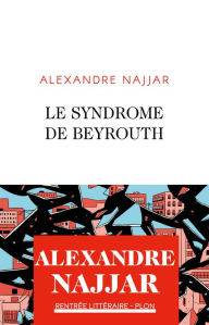Title: Le syndrome de Beyrouth, Author: Alexandre Najjar