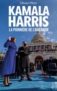 Title: Kamala Harris, la pionnière de l'Amérique, Author: Olivier Piton
