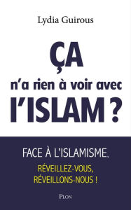 Title: ça n'a rien à voir avec l'islam ? (nouvelle édition), Author: Lydia Guirous