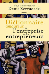 Title: Dictionnaire amoureux de l'entreprise et des entrepreneurs, Author: Collectif