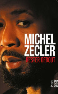 Title: Rester debout, Author: Michel Zecler