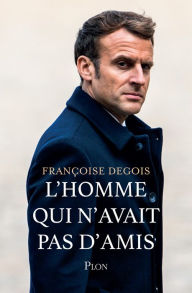 Title: L'homme qui n'avait pas d'amis, Author: Françoise Degois