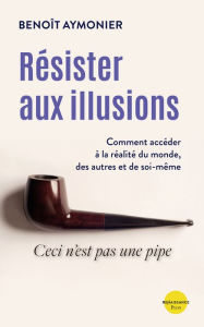 Title: Résister aux illusions, Author: Benoît Aymonier