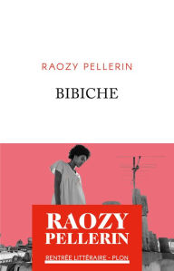 Title: Bibiche, Author: Raozy Pellerin