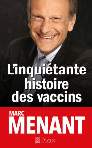 Title: L'inquiétante histoire des vaccins, Author: Marc Menant