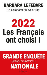 Title: 2022 les Français ont choisi !, Author: Barbara Lefebvre