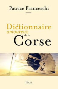 Title: Dictionnaire amoureux de la Corse, Author: Patrice Franceschi