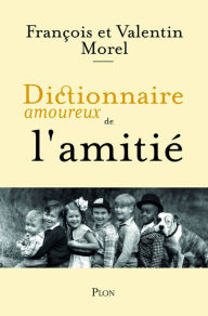 Title: Dictionnaire amoureux de l'amitié, Author: François Morel