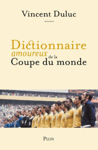 Title: Dictionnaire amoureux de la Coupe du Monde, Author: Vincent Duluc