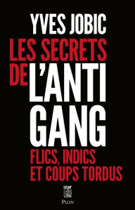 Title: Les Secrets de l'antigang, Author: Yves Jobic