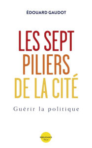 Title: Les sept piliers de la Cité, Author: Édouard Gaudot