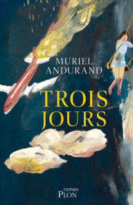Title: Trois jours, Author: Muriel Andurand