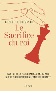 Title: Le sacrifice du Roi, Author: Livie Hoemmel