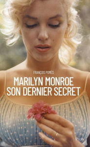 Title: Marilyn Monroe, son dernier secret, Author: François Pomès