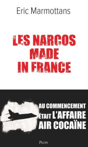 Title: Les Narcos made in France, Author: Eric Marmottans
