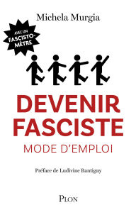 Title: Devenir fasciste mode d'emploi, Author: Michela Murgia