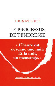 Title: Le Processus de tendresse - Rentrée littéraire 2024, Author: Thomas Louis