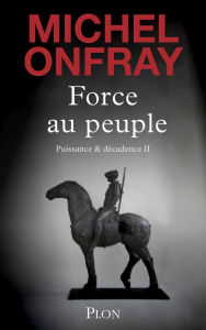 Title: Force au peuple, Author: Michel Onfray