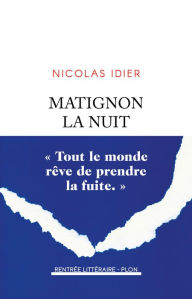 Title: Matignon la nuit - Rentrée littéraire 2024, Author: Nicolas Idier