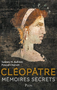 Title: Cléopâtre - Mémoires secrets, Author: Sydney H. Aufrère