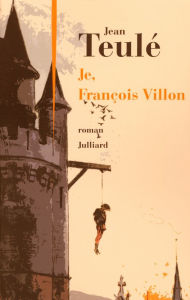 Title: Je, François Villon, Author: Jean Teulé