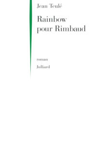 Title: Rainbow pour Rimbaud, Author: Jean Teulé