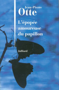 Title: L'Épopée amoureuse du papillon, Author: Jean-Pierre Otte