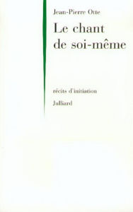 Title: Le Chant de soi-même, Author: Jean-Pierre OTTE