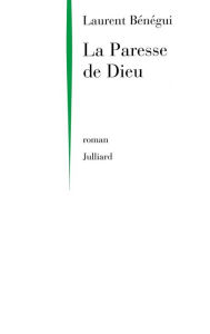 Title: La Paresse de Dieu, Author: Laurent Bénégui