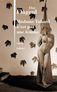 Title: Madame Tabard n'est pas une femme, Author: Elsa Flageul