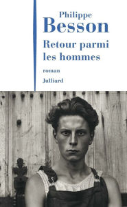 Title: Retour parmi les hommes, Author: Philippe Besson